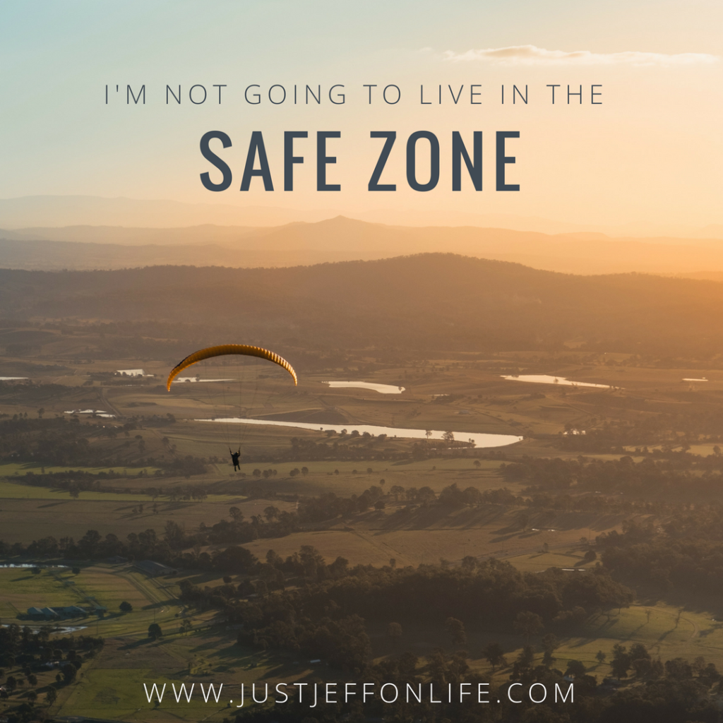 Im not going to live in the safe zone.