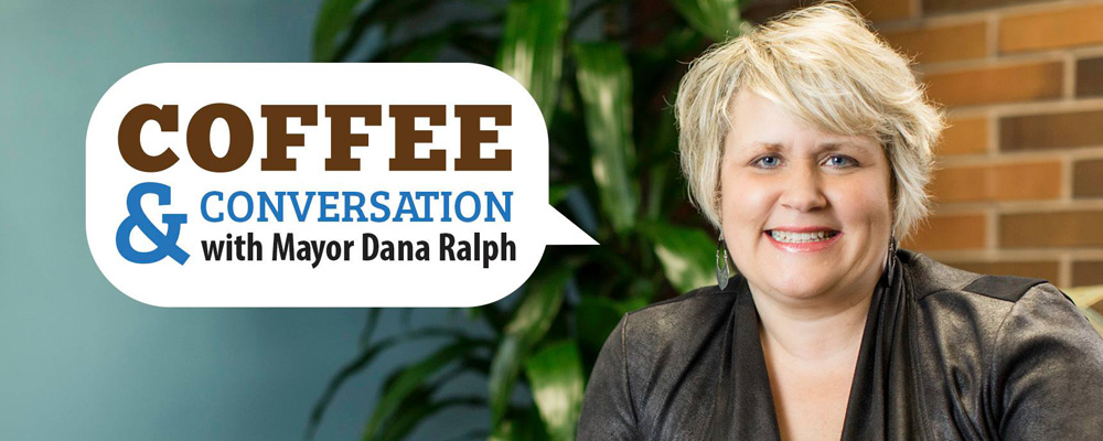 Have ‘Coffee & Conversation’ with Mayor Dana Ralph on Mon., June 11