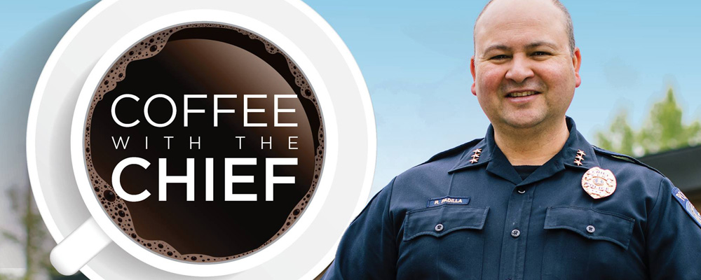 REMINDER: Have ‘Coffee with the Chief’ Thursday morning