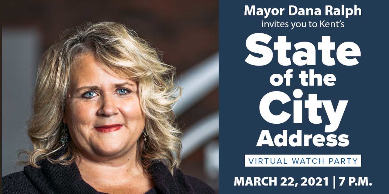 REMINDER: Kent Mayor Dana Ralph’s 2021 ‘State of the City’ is Monday night, Mar. 22