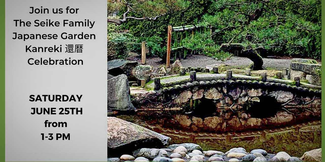 Seike Family Japanese Garden Kanreki Celebration will be Saturday, June 25