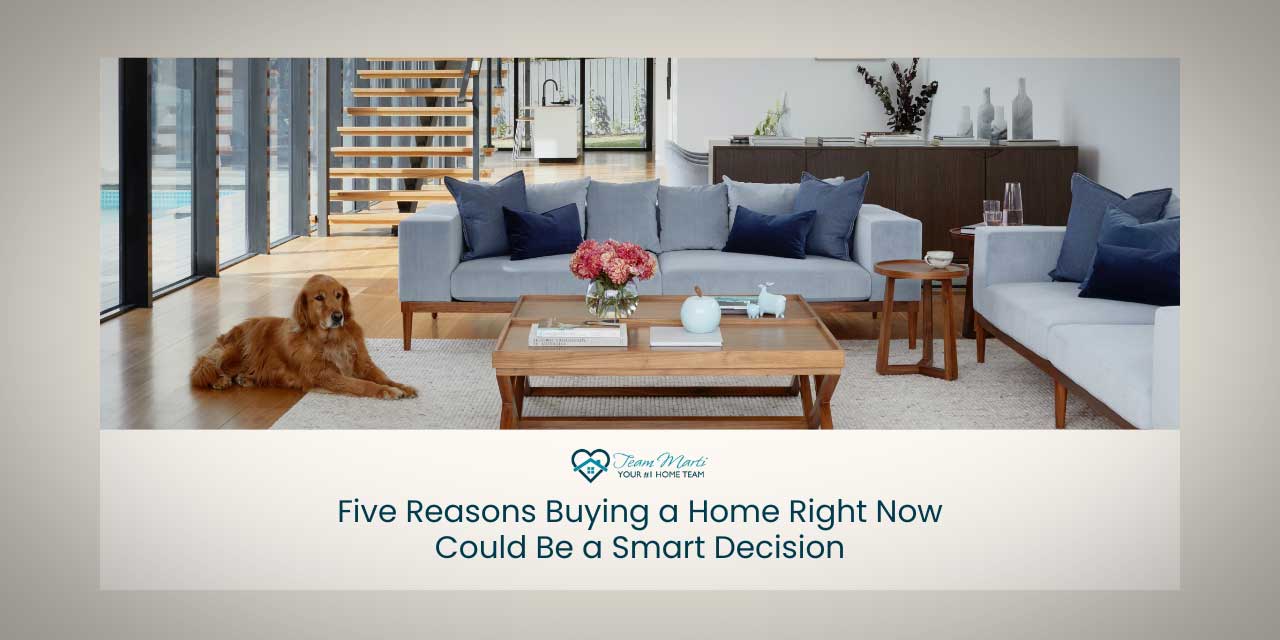 Five reasons buying a home right now could be a smart decision