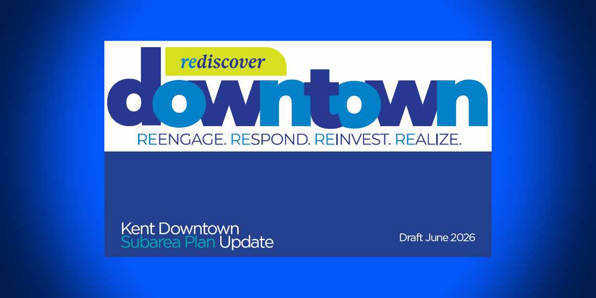 City of Kent seeks feedback on draft ReDiscover Downtown plan